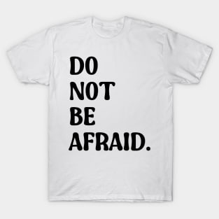 Do Not Be Afraid T-Shirt